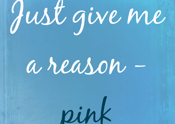 #Lyrics Just Give Me a Reason-Pink